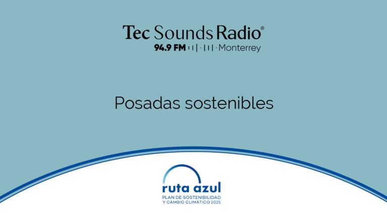 Programa Desde el Campus del 19 de diciembre ruta azul en TecSoundsRadio Blog Sostenibilidad Tec de Monterrey