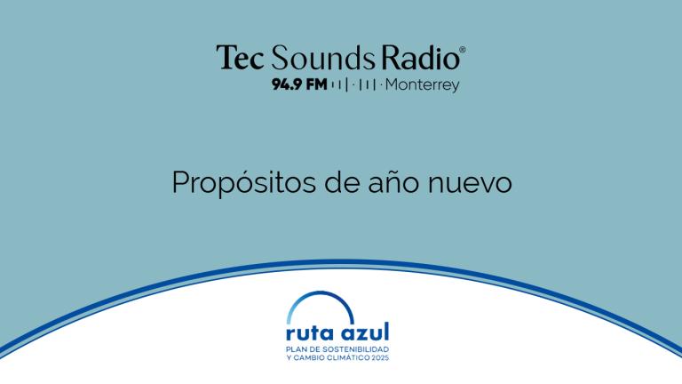 Programa Desde el Campus del 2 de enero ruta azul en TecSoundsRadio Blog Sostenibilidad Tec de Monterrey