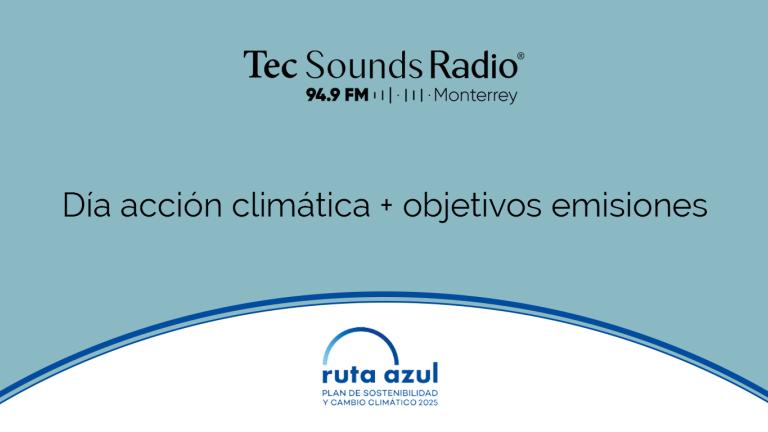 Programa Desde el Campus del 24 de octubre ruta azul en TecSoundsRadio Blog Sostenibilidad Tec de Monterrey