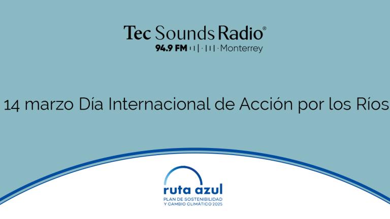 Programa Desde el Campus del 13 de marzo ruta azul en TecSoundsRadio Blog Sostenibilidad Tec de Monterrey