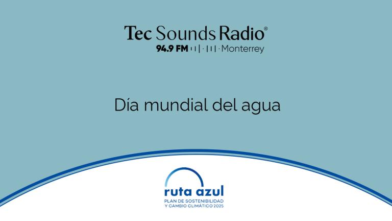 Programa Desde el Campus del 20 de marzo ruta azul en TecSoundsRadio Blog Sostenibilidad Tec de Monterrey