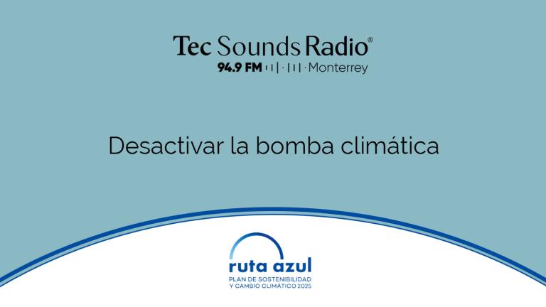 Programa Desde el Campus del 27 de febrero ruta azul en TecSoundsRadio Blog Sostenibilidad Tec de Monterrey