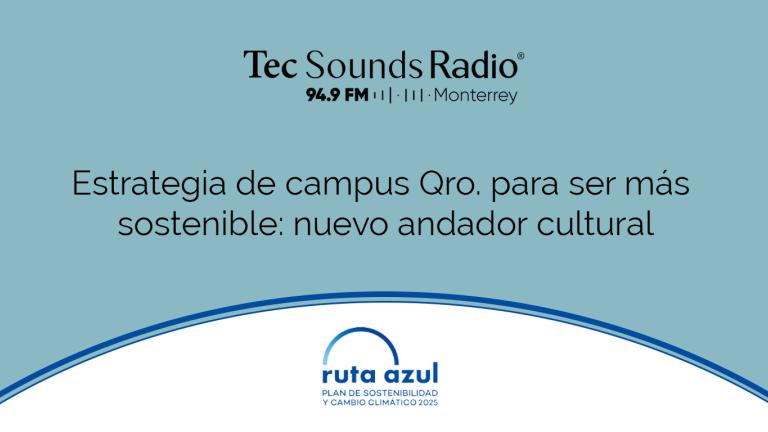 Estrategia de campus Qro. para ser más sostenible: nuevo andador cultural