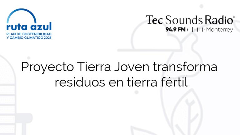 Proyecto Tierra Joven transforma Residuos en Tierra Fértil