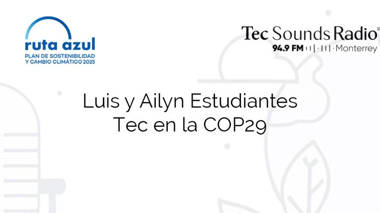 Luis y Ailyn Estudiantes Tec en la COP29
