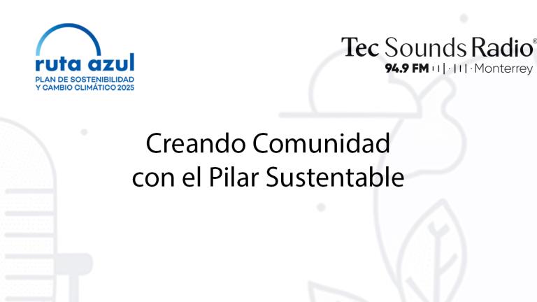 Creando Comunidad con el Pilar Sustentable