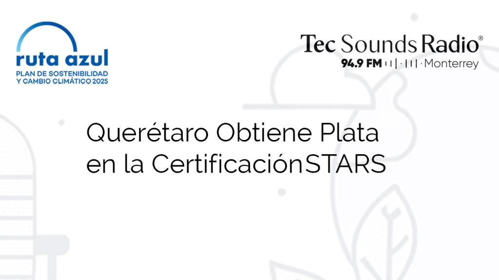 Querétaro Obtiene Plata en la Certificación STARS